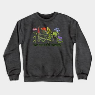 Pride We are not Weeds Crewneck Sweatshirt